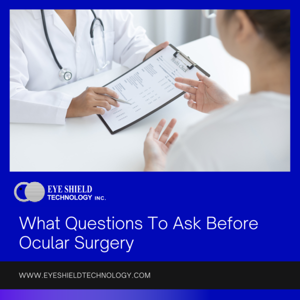 What Questions To Ask Before Ocular Surgery Eye Shield Technology